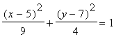 (x-5)^2/9+(y-7)^2/4 = 1