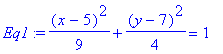 Eq1 := 1/9*(x-5)^2+1/4*(y-7)^2 = 1