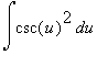 Int(csc(u)^2,u)