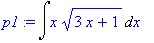 p1 := Int(x*sqrt(3*x+1),x)