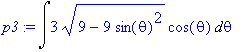 p3 := Int(3*sqrt(9-9*sin(theta)^2)*cos(theta),theta...