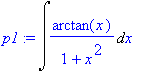 p1 := Int(arctan(x)/(1+x^2),x)