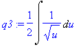 q3 := 1/2*Int(1/(sqrt(u)),u)
