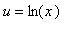 u = ln(x)