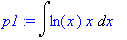 p1 := Int(ln(x)*x,x)