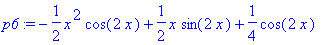 p6 := -1/2*x^2*cos(2*x)+1/2*x*sin(2*x)+1/4*cos(2*x)...