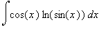 Int(cos(x)*ln(sin(x)),x)
