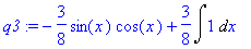 q3 := -3/8*sin(x)*cos(x)+3/8*Int(1,x)