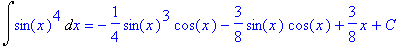 Int(sin(x)^4,x) = -1/4*sin(x)^3*cos(x)-3/8*sin(x)*c...