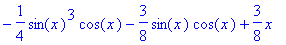 -1/4*sin(x)^3*cos(x)-3/8*sin(x)*cos(x)+3/8*x