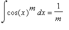 Int(cos(x)^m,x) = 1/m