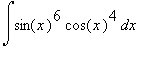 Int(sin(x)^6*cos(x)^4,x)