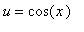 u = cos(x)