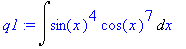 q1 := Int(sin(x)^4*cos(x)^7,x)