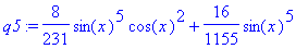 q5 := 8/231*sin(x)^5*cos(x)^2+16/1155*sin(x)^5