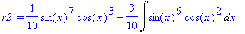 r2 := 1/10*sin(x)^7*cos(x)^3+3/10*Int(sin(x)^6*cos(...