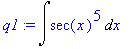 q1 := Int(sec(x)^5,x)