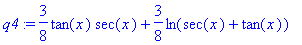 q4 := 3/8*tan(x)*sec(x)+3/8*ln(sec(x)+tan(x))