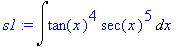 s1 := Int(tan(x)^4*sec(x)^5,x)