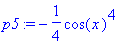 p5 := -1/4*cos(x)^4