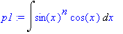 p1 := Int(sin(x)^n*cos(x),x)