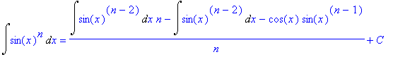 Int(sin(x)^n,x) = (Int(sin(x)^(n-2),x)*n-Int(sin(x)...