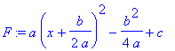 F := a*(x+1/2*b/a)^2-1/4/a*b^2+c