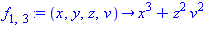 f[1, 3] := proc (x, y, z, v) options operator, arrow; x^3+z^2*v^2 end proc
