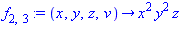 f[2, 3] := proc (x, y, z, v) options operator, arrow; x^2*y^2*z end proc