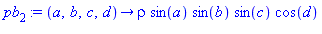 pb[2] := proc (a, b, c, d) options operator, arrow; rho*sin(a)*sin(b)*sin(c)*cos(d) end proc