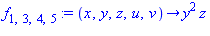 f[1, 3, 4, 5] := proc (x, y, z, u, v) options operator, arrow; y^2*z end proc