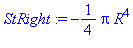 StRight := -1/4*Pi*R^4