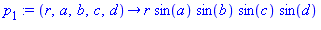 p[1] := proc (r, a, b, c, d) options operator, arrow; r*sin(a)*sin(b)*sin(c)*sin(d) end proc