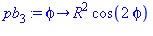 pb[3] := proc (phi) options operator, arrow; R^2*cos(2*phi) end proc