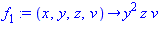 f[1] := proc (x, y, z, v) options operator, arrow; y^2*z*v end proc