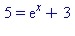 5 = exp(x)+3