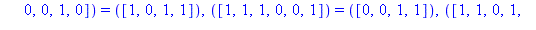 TABLE([([1, 1, 0, 0, 1, 0]) = ([0, 1, 1, 0]), ([0, 1, 0, 1, 1, 0]) = ([1, 1, 1, 0]), ([0, 0, 1, 1, 1, 0]) = ([0, 0, 0, 1]), ([1, 0, 1, 1, 0, 1]) = ([1, 0, 0, 0]), ([1, 0, 0, 0, 1, 0]) = ([1, 0, 1, 1])...
