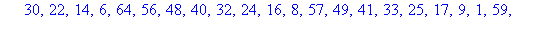 `IP: `, [58, 50, 42, 34, 26, 18, 10, 2, 60, 52, 44, 36, 28, 20, 12, 4, 62, 54, 46, 38, 30, 22, 14, 6, 64, 56, 48, 40, 32, 24, 16, 8, 57, 49, 41, 33, 25, 17, 9, 1, 59, 51, 43, 35, 27, 19, 11, 3, 61, 53...