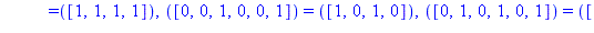 TABLE([([1, 1, 0, 0, 1, 0]) = ([0, 1, 1, 0]), ([0, 1, 0, 1, 1, 0]) = ([1, 1, 1, 0]), ([0, 0, 1, 1, 1, 0]) = ([0, 0, 0, 1]), ([1, 0, 1, 1, 0, 1]) = ([1, 0, 0, 0]), ([1, 0, 0, 0, 1, 0]) = ([1, 0, 1, 1])...