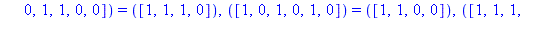 TABLE([([1, 1, 0, 0, 1, 0]) = ([0, 1, 1, 0]), ([0, 1, 0, 1, 1, 0]) = ([1, 1, 1, 0]), ([0, 0, 1, 1, 1, 0]) = ([0, 0, 0, 1]), ([1, 0, 1, 1, 0, 1]) = ([1, 0, 0, 0]), ([1, 0, 0, 0, 1, 0]) = ([1, 0, 1, 1])...