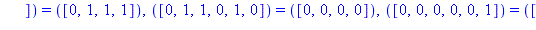 TABLE([([1, 1, 0, 0, 1, 0]) = ([0, 1, 1, 0]), ([0, 1, 0, 1, 1, 0]) = ([1, 1, 1, 0]), ([0, 0, 1, 1, 1, 0]) = ([0, 0, 0, 1]), ([1, 0, 1, 1, 0, 1]) = ([1, 0, 0, 0]), ([1, 0, 0, 0, 1, 0]) = ([1, 0, 1, 1])...