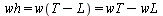 `and`(wh = w(`+`(T, `-`(L))), w(`+`(T, `-`(L))) = `+`(wT, `-`(wL)))