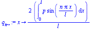proc (x) options operator, arrow; `+`(`/`(`*`(2, `*`(int(`*`(p, `*`(sin(`/`(`*`(n, `*`(Pi, `*`(x))), `*`(l))))), x = 0 .. l))), `*`(l))) end proc