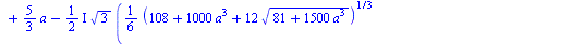 `+`(`-`(`*`(`/`(1, 12), `*`(`^`(`+`(108, `*`(1000, `*`(`^`(a, 3))), `*`(12, `*`(`^`(`+`(81, `*`(1500, `*`(`^`(a, 3)))), `/`(1, 2))))), `/`(1, 3))))), `-`(`/`(`*`(`/`(25, 3), `*`(`^`(a, 2))), `*`(`^`(`...