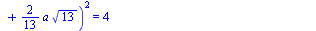 `+`(`*`(`^`(`+`(2, `-`(`*`(`/`(1, 10), `*`(b, `*`(`^`(10, `/`(1, 2))))))), 2)), `*`(`^`(`+`(`*`(`/`(3, 10), `*`(b, `*`(`^`(10, `/`(1, 2))))), `-`(`*`(`/`(3, 13), `*`(a, `*`(`^`(13, `/`(1, 2))))))), 2)...