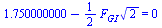 `+`(1.750000000, `-`(`*`(`/`(1, 2), `*`(F[GI], `*`(`^`(2, `/`(1, 2))))))) = 0