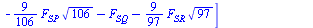 [`+`(`-`(`*`(`/`(3, 2), `*`(`^`(2, `/`(1, 2))))), `*`(`/`(5, 106), `*`(F[SP], `*`(`^`(106, `/`(1, 2)))))), `+`(`*`(`/`(3, 2), `*`(`^`(2, `/`(1, 2)))), `*`(`/`(4, 97), `*`(F[SR], `*`(`^`(97, `/`(1, 2))...