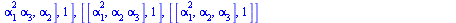 [[[`*`(alpha[1], `*`(alpha[2], `*`(alpha[3]))), alpha[1]], 2], [[`*`(alpha[1], `*`(alpha[2])), `*`(alpha[1], `*`(alpha[3]))], 2], [[`*`(alpha[1], `*`(alpha[2])), alpha[1], alpha[3]], 2], [[`*`(alpha[1...