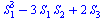 `+`(`*`(`^`(S[1], 3)), `-`(`*`(3, `*`(S[1], `*`(S[2])))), `*`(2, `*`(S[3])))