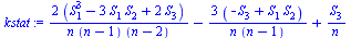 `+`(`/`(`*`(2, `*`(`+`(`*`(`^`(S[1], 3)), `-`(`*`(3, `*`(S[1], `*`(S[2])))), `*`(2, `*`(S[3]))))), `*`(n, `*`(`+`(n, `-`(1)), `*`(`+`(n, `-`(2)))))), `-`(`/`(`*`(3, `*`(`+`(`-`(S[3]), `*`(S[1], `*`(S[...